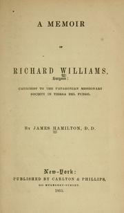 Cover of: A memoir of Richard Williams, surgeon: catechist to the Patagonian missionary society in Tierra del Fuego.