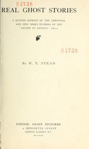 Cover of: Real ghost stories: a revised reprint of the Christmas and New Year's numbers of the "Review of reviews" 1891-2.