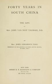 Cover of: Forty years in south China: the life of Rev. John Van Nest Talmage, D. D.