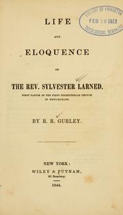 Cover of: Life and eloquence of the Rev. Sylvester Larned: first pastor of the First Presbyterian church in New Orleans.