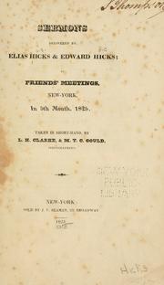 Cover of: Sermons delivered by Elias Hicks & Edward Hicks: in Friends' Meetings, New-York, in 5th month, 1825