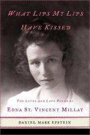 Cover of: What lips my lips have kissed: the loves and love poems of Edna St. Vincent Millay