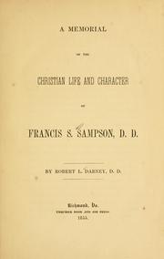 A memorial of the Christian life and character of Francis S. Sampson, D. D by Robert Lewis Dabney