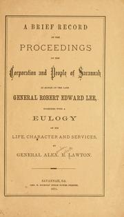 Cover of: A brief record of the proceedings of the corporation and people of Savannah in honor of the late General Robert Edward Lee: together with a eulogy on his life, character and services