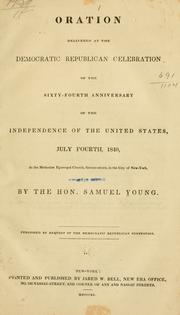 Oration delivered at the Democratic Republican celebration of the sixty-fourth anniversary of the independence of the United States by Young, Samuel