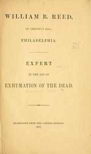 Cover of: William B. Reed, of Chestnut Hill, Philadelphia.: Expert in th art of exhumation of the dead.