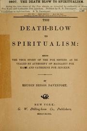 Cover of: The death-blow to spiritualism: being the true story of the Fox sisters, as revealed by authority of Margaret Fox Kane and Catherine Fox Jencken.