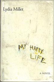 Cover of: My happy life by Lydia Millet