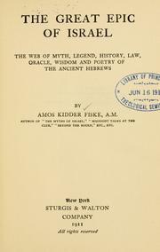 Cover of: The great epic of Israel: the web of myth, legend, history, law, oracle, wisdom and poetry of the ancient Hebrews