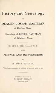 Cover of: History and genealogy of Deacon Joseph Eastman of Hadley, Mass.: grandson of Roger Eastman of Salisbury, Mass.