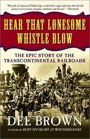 Cover of: Hear that lonesome whistle blow by Dee Alexander Brown