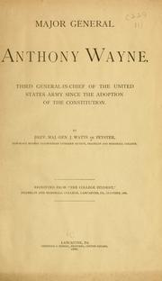 Cover of: Major General Anthony Wayne, third general-in-chief of the United States Army since the adoption of the Constitution