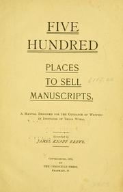Cover of: Five hundred places to sell manuscripts.: A manual designed for the guidance of writers in disposing of their work.