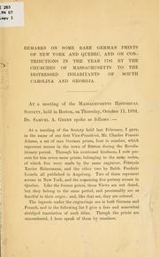 Cover of: Remarks on some rare German prints of New York and Quebec, and on contributions in the year 1781 by the churches of Massachusetts to the distressed inhabitants of South Carolina and Georgia.