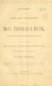 Cover of: Eulogy on the life and character of the Hon. Thomas J. Rusk, late U. S. senator from Texas.: Delivered in the hall of the House of Representatives of the state of Texas, on the seventh of November, 1857.