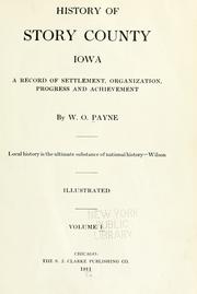 Cover of: History of Story County, Iowa: a record of settlement, organization, progress and achievement