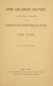 Cover of: Open air grape culture: a practical treatise on the garden and vineyard culture of the vine.