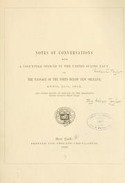 Notes of conversations with a volunteer officer in the United States Navy, on the passage of the forts below New Orleans, April 24th, 1862, and other points of service on the Mississippi River during that year by Asher Taylor