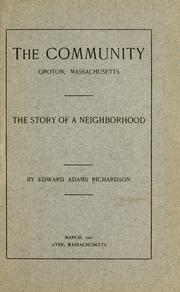 Cover of: The community, Groton, Massachusetts by Edward Adams Richardson