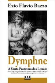 Cover of: Dymphne, a santa protetora dos loucos