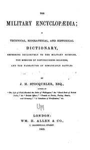Cover of: The military encyclopaedia: a technical, biographical, and historical dictionary, referring exclusively to the military sciences, the memoirs of distinguished soldiers, and the narratives of remarkable battles