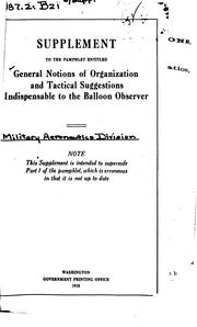 General notions of organization and tactical suggestions indispensable to the balloon observer by United States. War Dept. Division of Military Aeronautics.