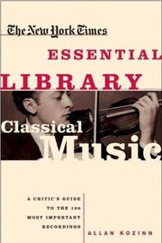 Cover of: The New York Times Essential Library: Classical Music: A Critic's Guide to the 100 Most Important Recordings