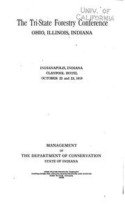 Cover of: The Tri-state forestry conference, Ohio, Illinois, Indiana, Indianapolis, Ind. ... Oct. 22 and 23, 1919. by Tri-state forestry conference (1919 Indianapolis)