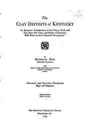 Cover of: The clay deposits of Kentucky: An economic consideration of the pottery, brick, and tile clays, fire clays, and shales of Kentucky, with notes on their industrial development