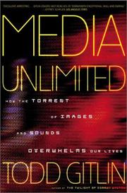 Cover of: Media Unlimited: How the Torrent of Images and Sounds Overwhelms Our Lives