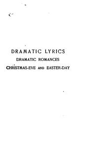 Cover of: Dramatic lyrics: Dramatic romances; Christmas-eve and Easter-day