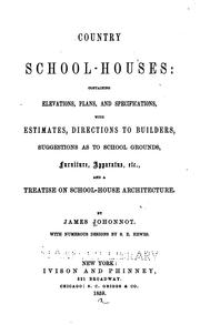 Cover of: Country schoolhouses, containing elevations, plans, and specifications with estimates, directions to builders, suggestions as to school grounds, furniture, apparatus, etc., and a treatise on schoolhouse architecture