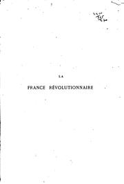 Cover of: La France révolutionnaire, 1789-1889