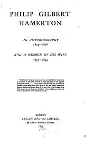 Cover of: Philip Gilbert Hamerton: an autobiography, 1834-1858, and a memoir by his wife, 1858-1894.
