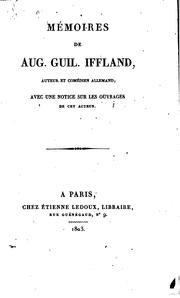 Cover of: Memoires de Aug. Guil. Iffland, auteur et comédien allemand: avec une notice sur les ouvrages de cet acteur.