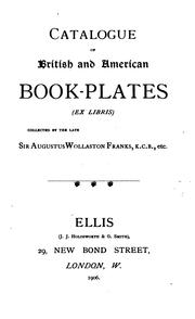 Catalogue of British and American book-plates (ex libris) collected by the late Sir Augustus Wollaston Franks by Ellis (Firm)