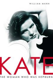 Cover of: Kate: The Woman Who Was Hepburn