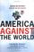 Cover of: America against the world