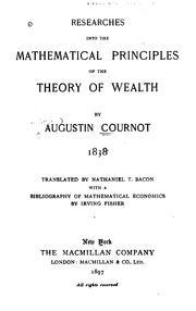 Cover of: Researches into the mathematical principles of the theory of wealth, 1838.: With an essay, Cournot and mathematical economics and a Bibliography of mathematical economics