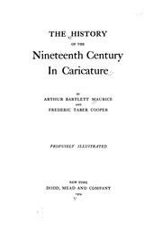 Cover of: The history of the nineteenth century in caricature by Maurice, Arthur Bartlett