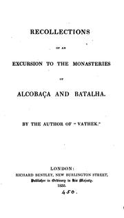 Recollections of an excursion to the monasteries of Alcobaça and Batalha by William Beckford