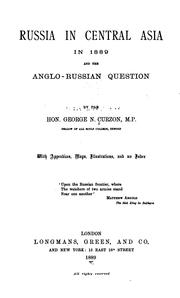 Cover of: Russia in central Asia in 1889 and the Anglo-Russian question. by George Nathaniel Curzon Marquis of Curzon