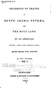 Cover of: Incidents of travel in Egypt, Arabia Petraea, and the Holy Land