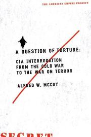 Cover of: A question of torture: CIA interrogation from the Cold War to the War on Terror
