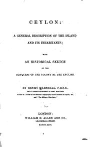 Cover of: Ceylon: a general description of the island and its inhabitants, with an historical sketch of the conquest of the colony by the English.