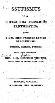 Cover of: Ssufismus: sive, Theosophia Persarum pantheistica quam e mss. biliothecae Regiae Berolinensis, Persicis, Arabicis, Turcicis