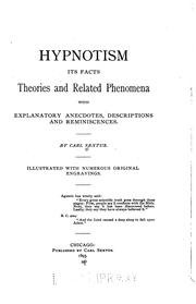 Cover of: Hypnotism: its facts, theories and related phenomena, with explanatory anecdotes, descriptions and reminiscences