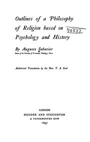 Outlines of a philosophy of religion based on psychology and history by Auguste Sabatier