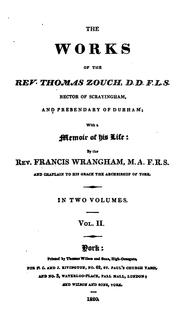 Cover of: The works of the Rev. Thomas Zouch ... With a memoir of his life: by the Rev. Francis Wrangham.