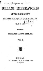 Cover of: Iuliani imperatoris quae supersunt praeter reliquias apud Cyrillum omnia.